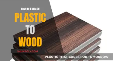 Attaching Plastic to Wood: Best Techniques and Tips