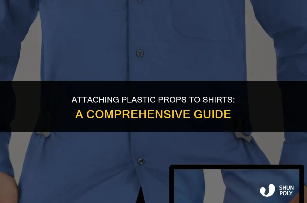 how do i attached plastic props to a shirt