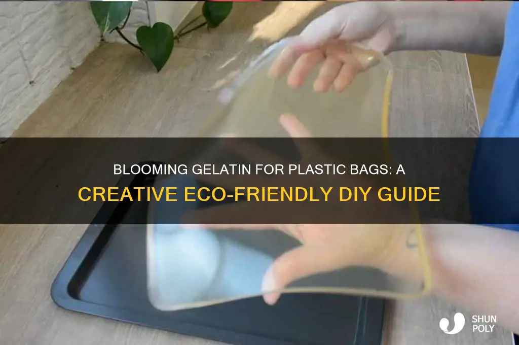 how do i bllom geletin for plastic bag