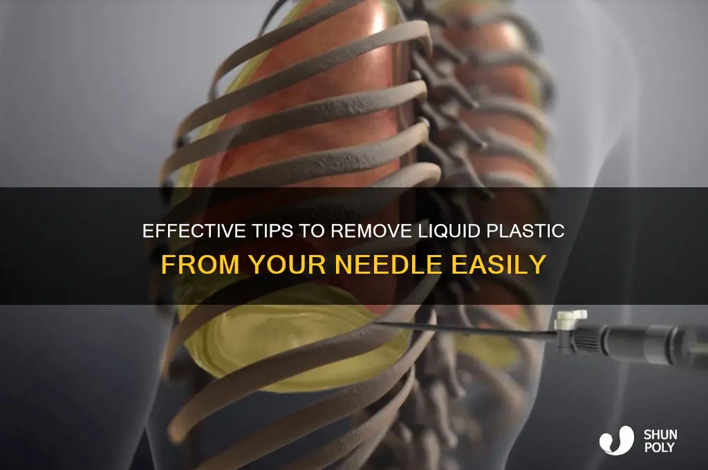 how do i clean liquid plastic from my needle