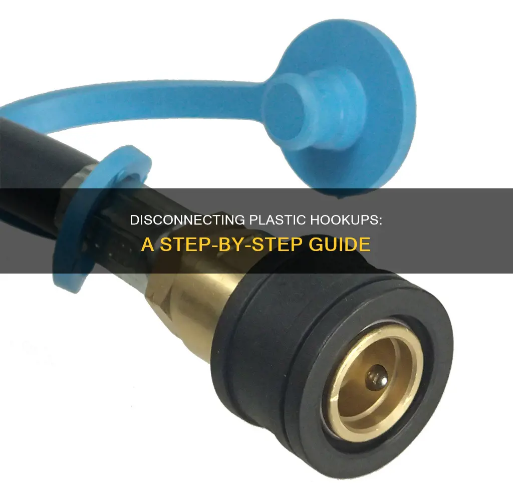 how do i disconnect the plastic hookups