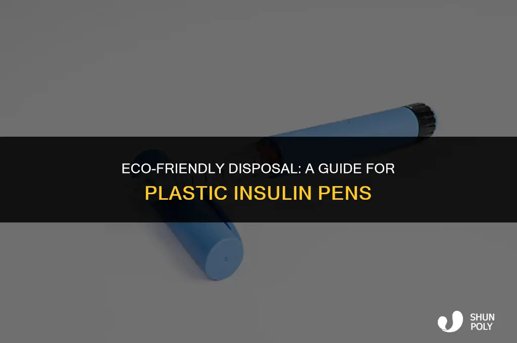 how do i dispose of the plastic insulin pens