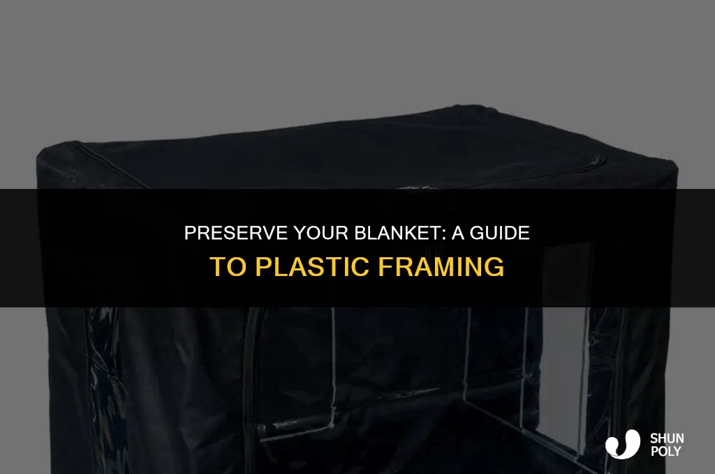 how do i frame a blanket in plastic