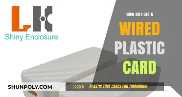 How to Obtain a Wired Plastic Card: A Step-by-Step Guide