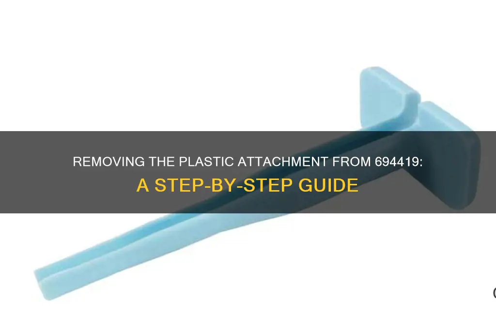 how do i get the plastic attachment off 694419