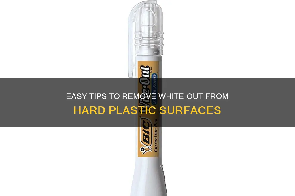 how do i get white out off of hard plastic