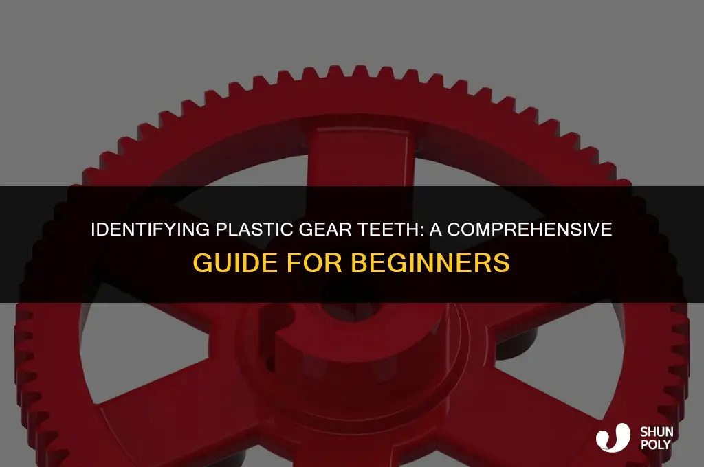 how do i identify the plastic gear teeth