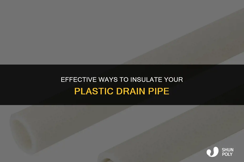how do i insulate a plastic drain pipe