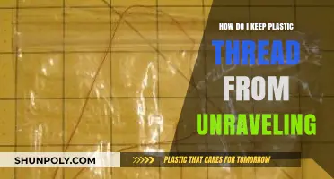 Unraveling the Mystery: Tips to Tame Plastic Thread