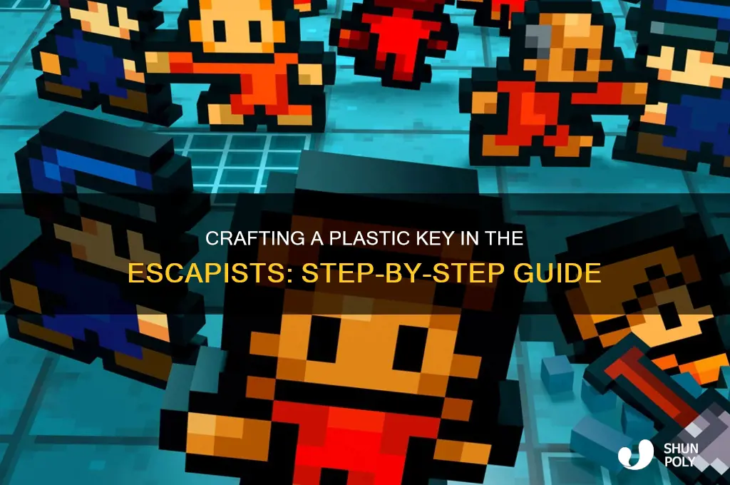 how do i make a plastic key in the escapists