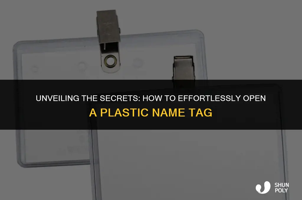 how do i open a plastic name tag