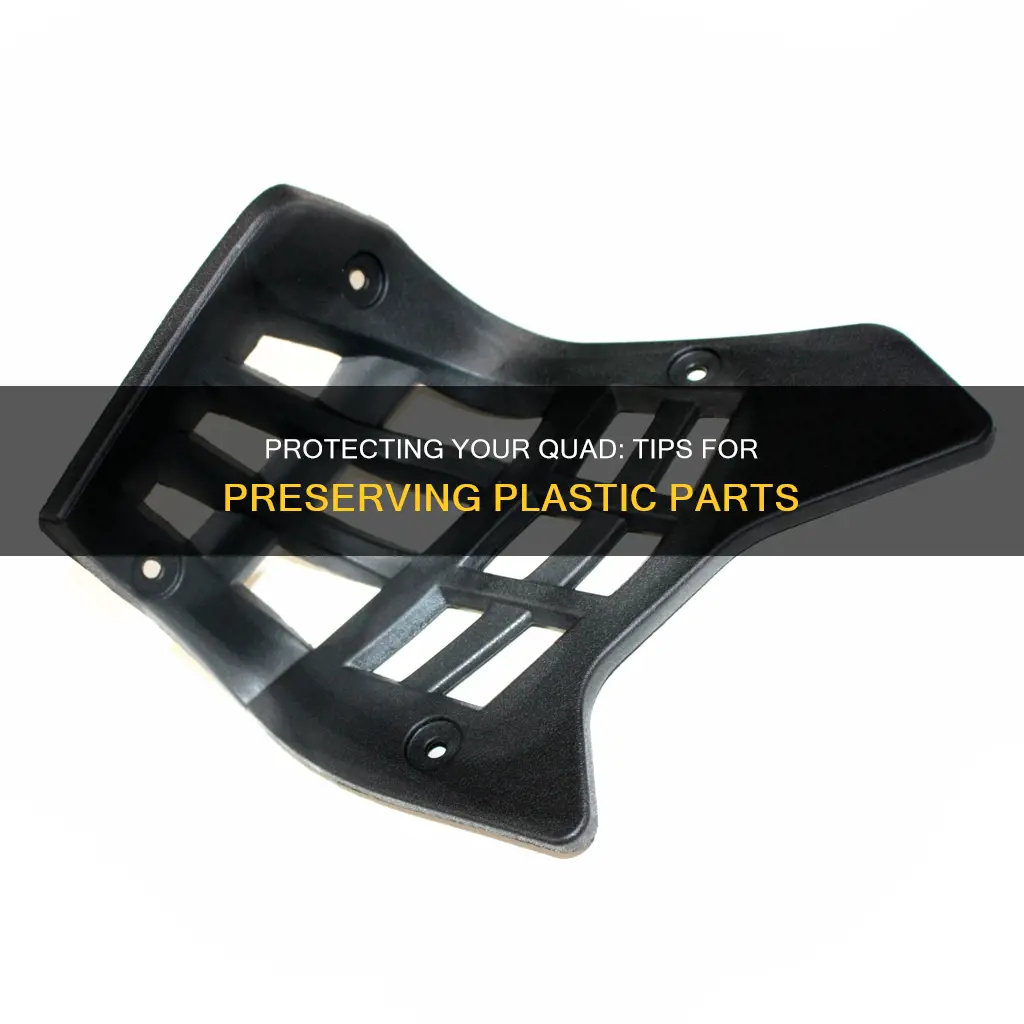how do i protect my quad plastics
