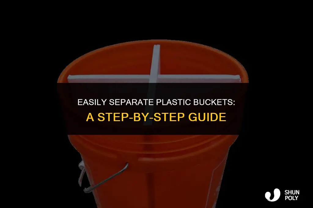 how do i pull apart two plastic bucket
