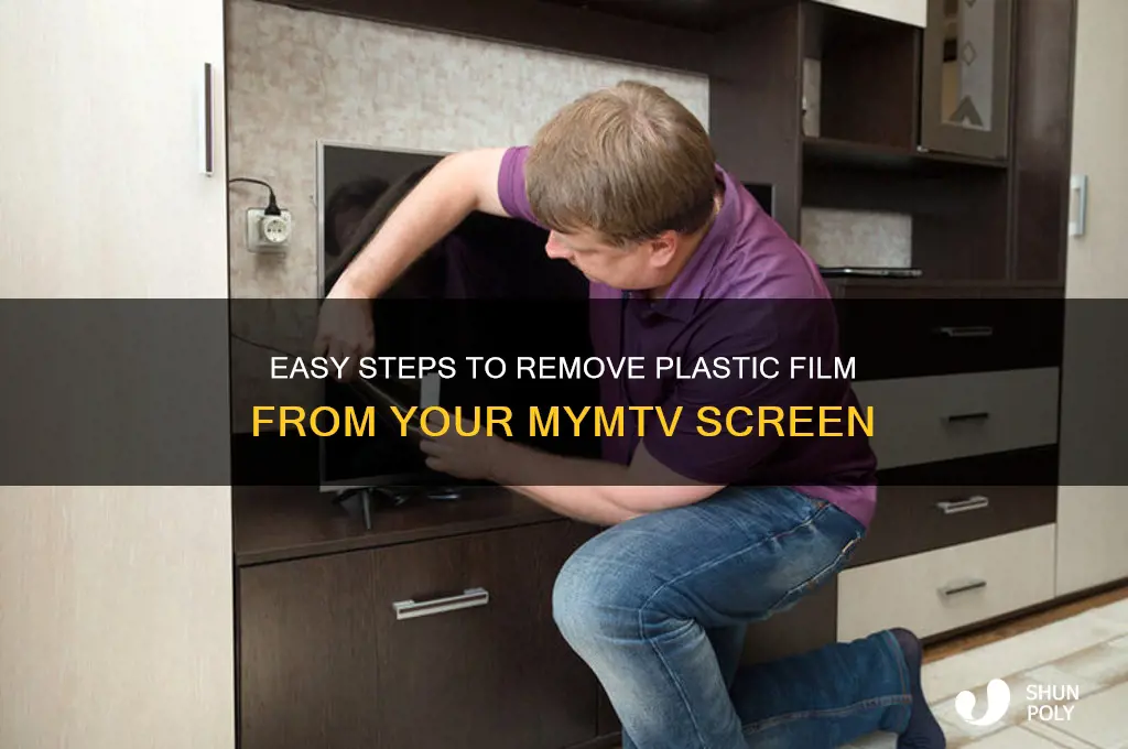 how do i remove a plastic film on mymtv