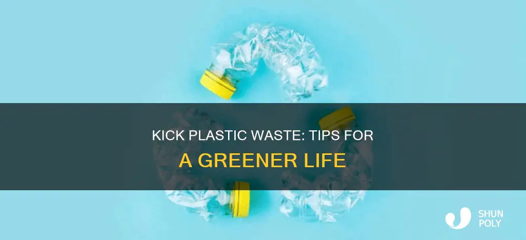 how do i stop wasting plastic