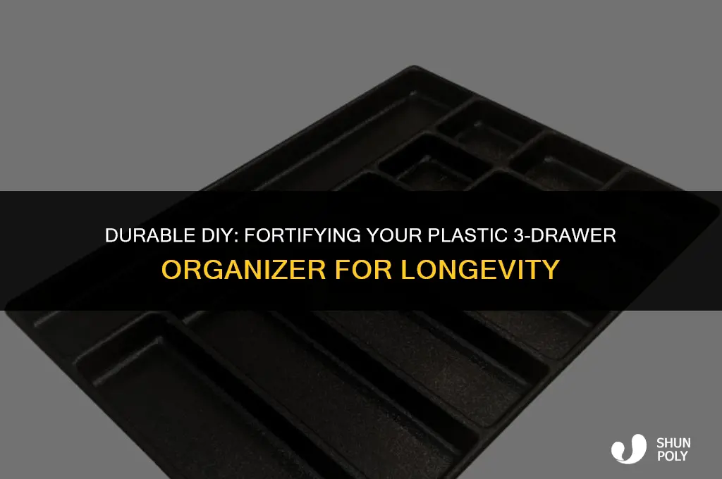 how do i strength my plastic 3 drawer organizer