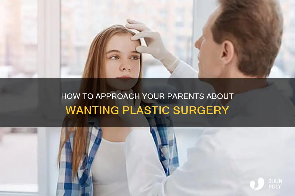how do i tell my parents i want plastic surgery
