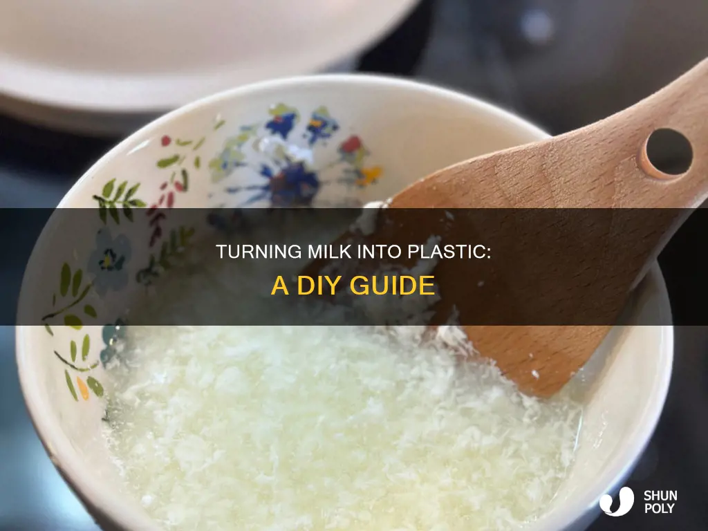 how do i turn milk into plastic