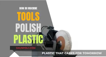 The Magic of Machine Tools: Polishing Plastic Perfection