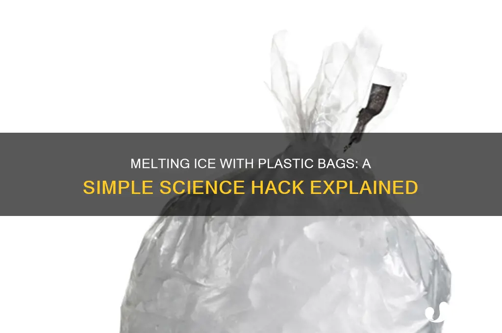 how do plastic bags melt ice