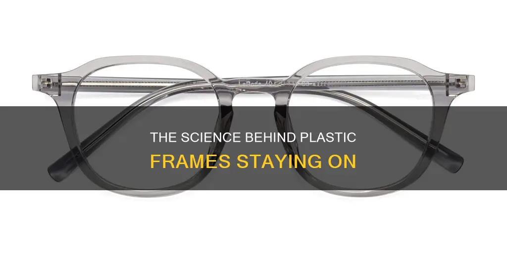 how do plastic frames stay on