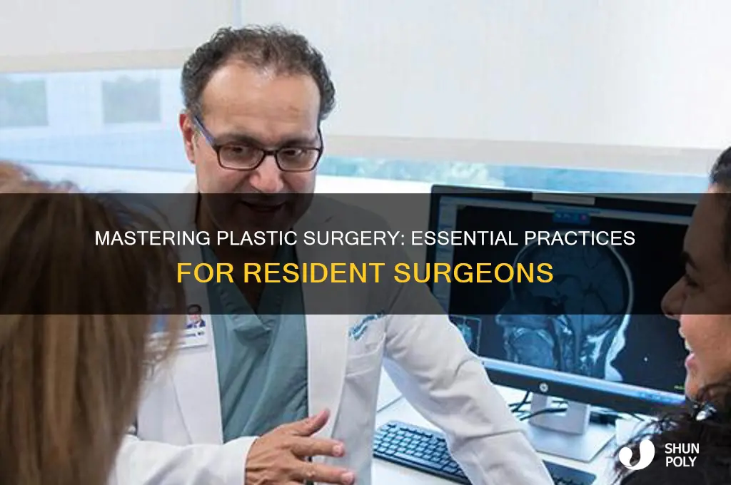 how do residenrs practice plastic surgery