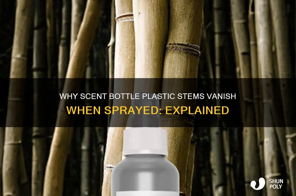 how do scent bottle plastic stems disappear when sprayed