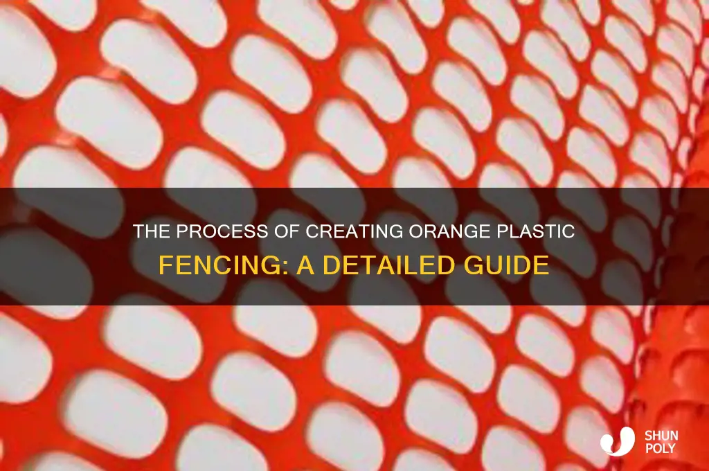 how do they make orange plastic fencing