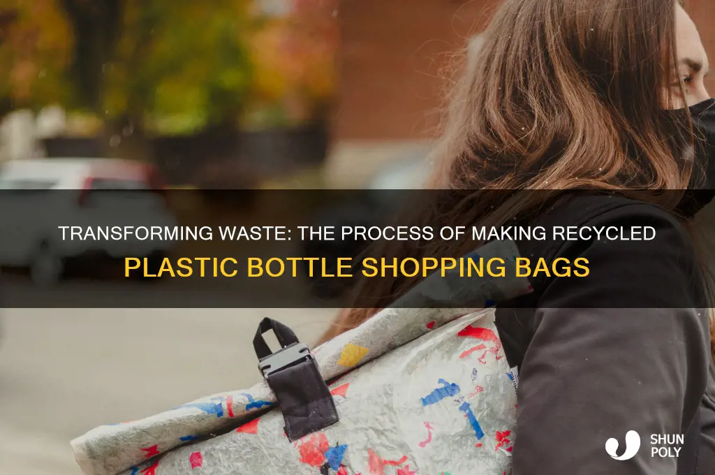 how do they make reycled plastic bottle shopping bags