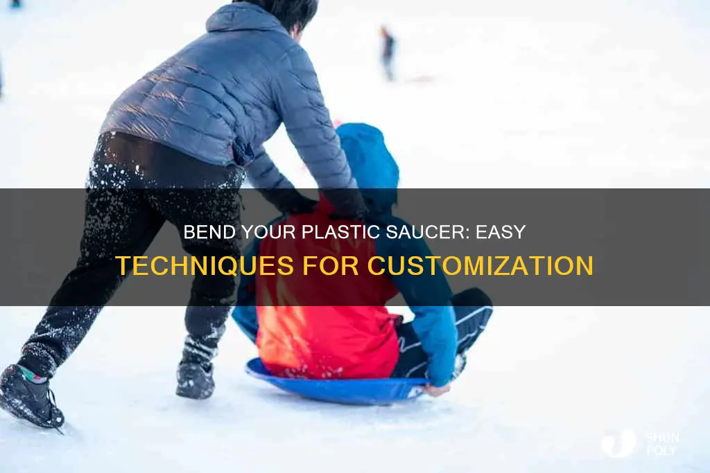 how do you bend plastic sledding saucers