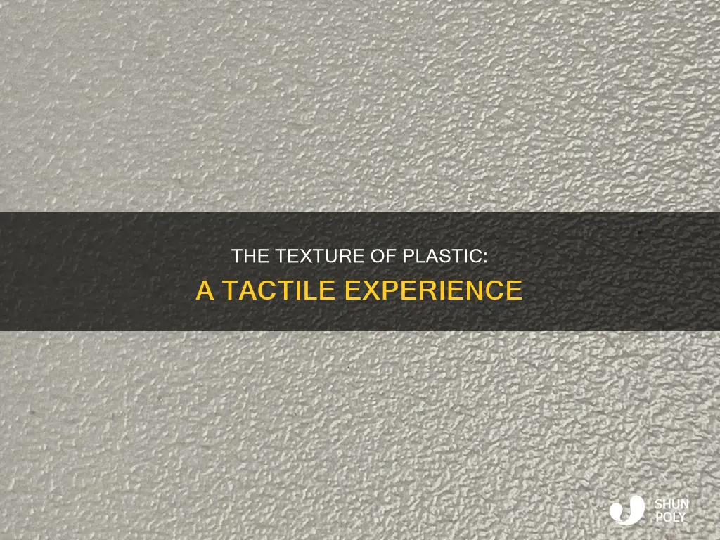 how do you describe texture of plastic