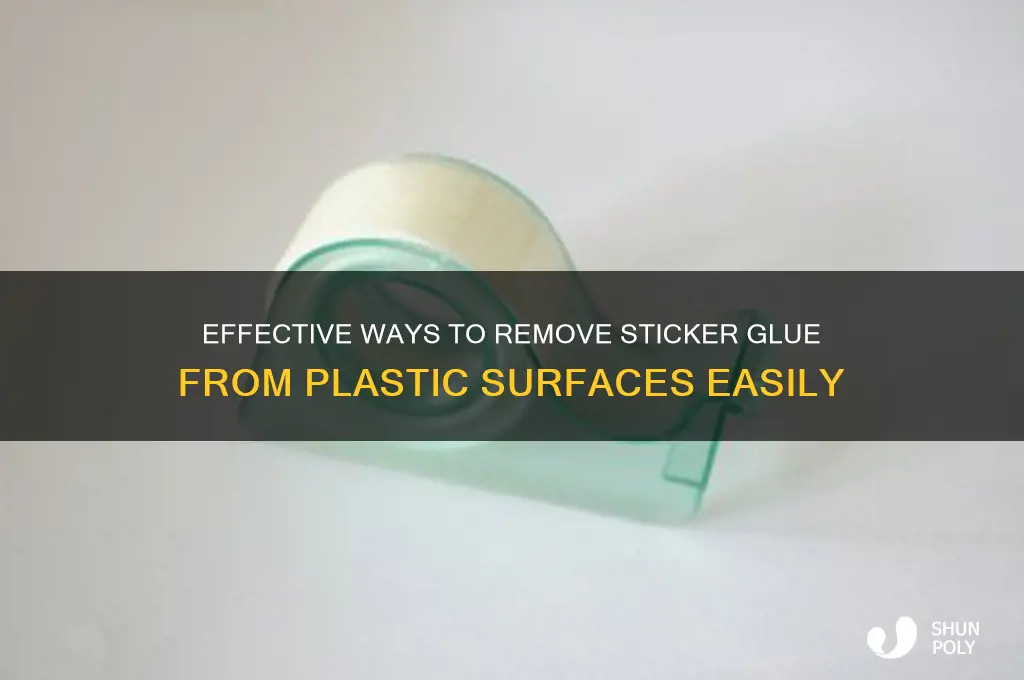 how do you get glue from a sticker off plastic
