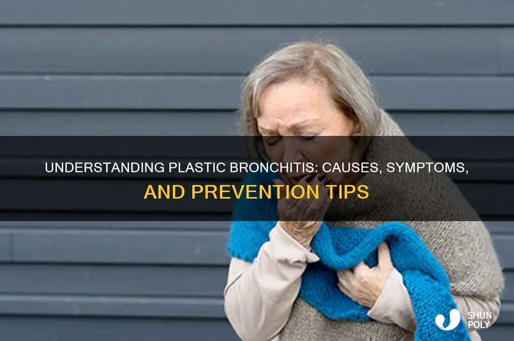 how do you get plastic bronchitis