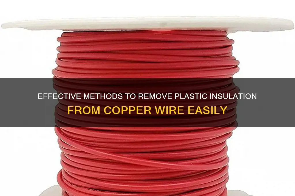 how do you get plastic off of copper wire