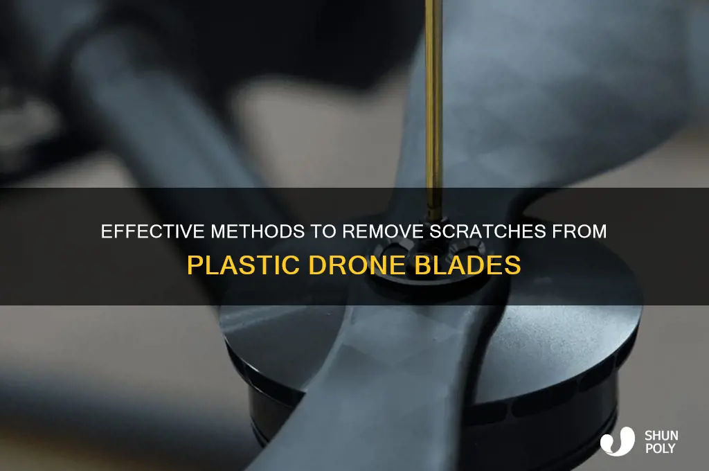 how do you get scratches off of plastic drone blades
