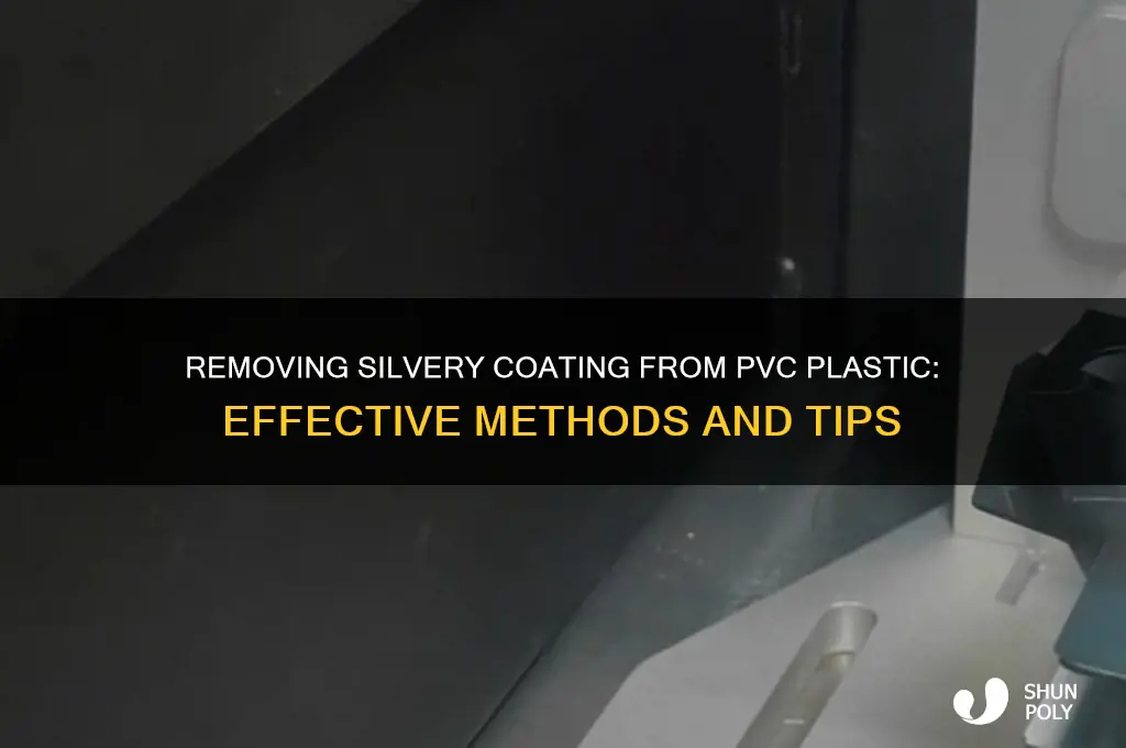 how do you get silvery coating off of pvc plastic