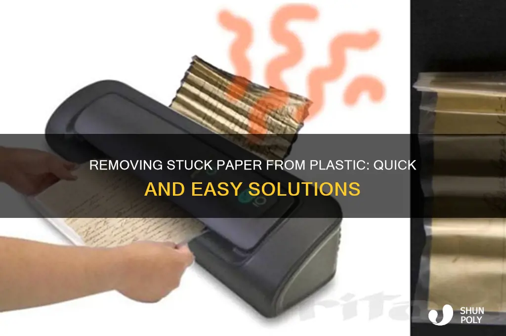how do you get stuck paper off of plastic