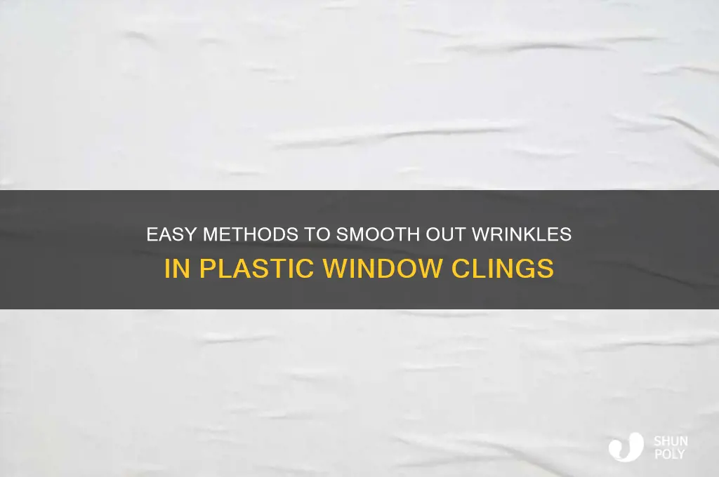 how do you get wrinkles out of plastic window clings