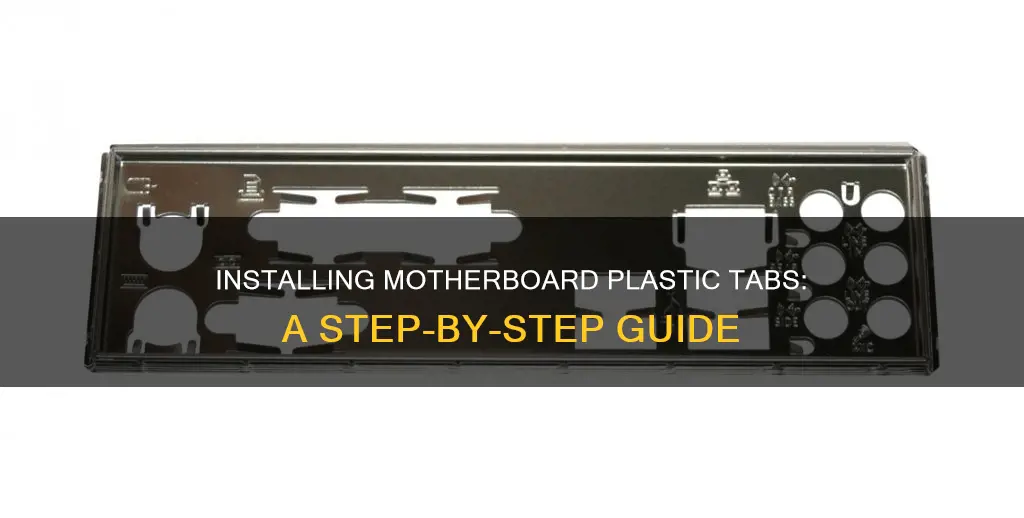 how do you install motherboard plastic tabs