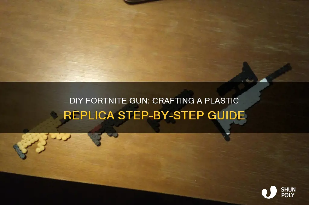 how do you make a plastic fortnite gun