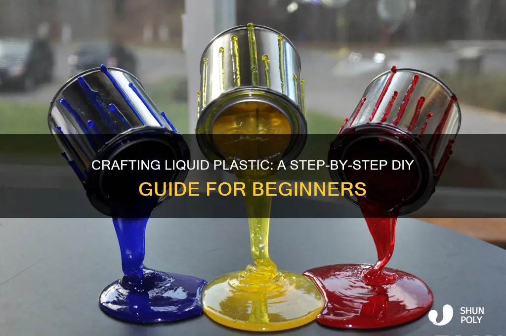 how do you make liquid plastic