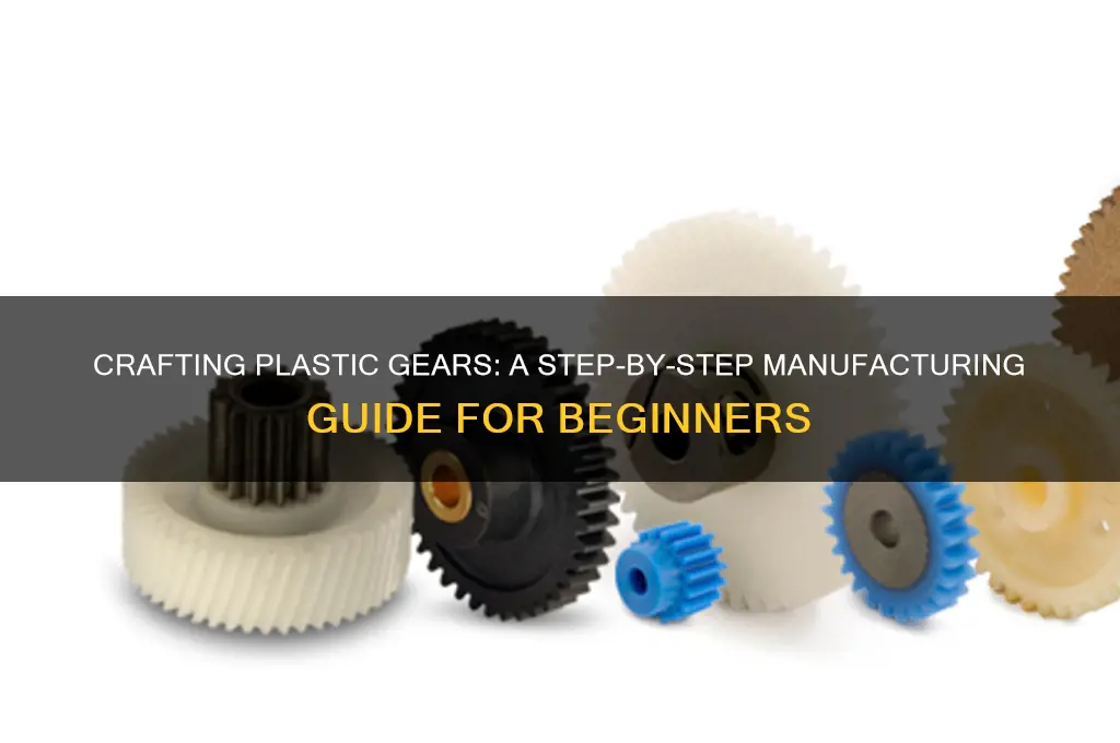 how do you make plastic gears