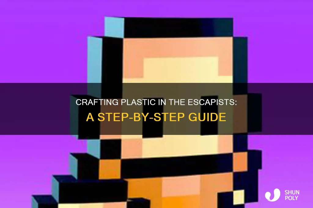how do you make plastic in the escapists
