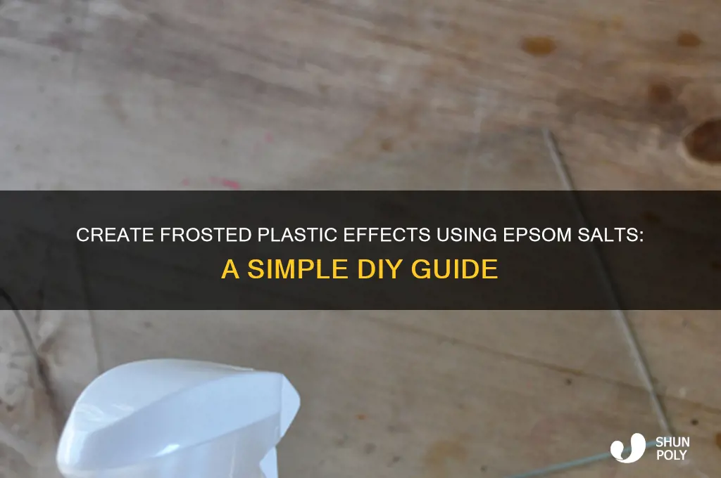 how do you make plastic look frosted with epsom salts