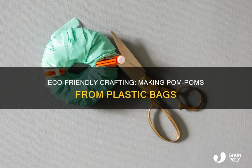 how do you make pom poms out of plastic bags