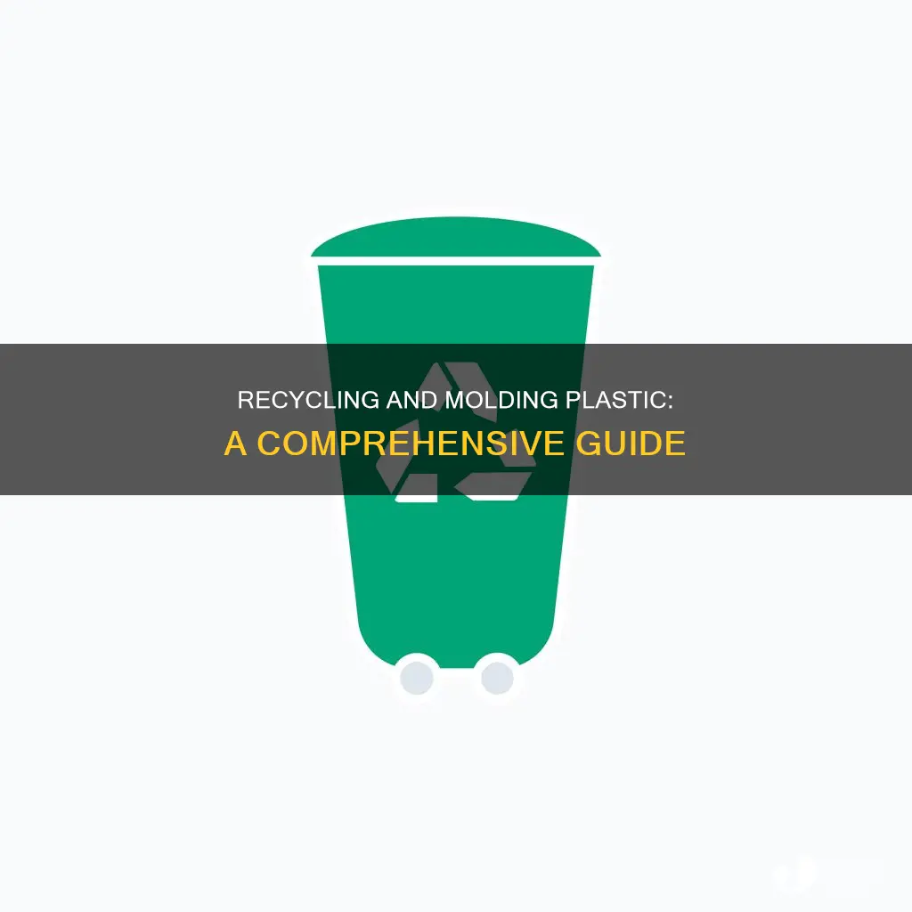 how do you recycle and mold plastic