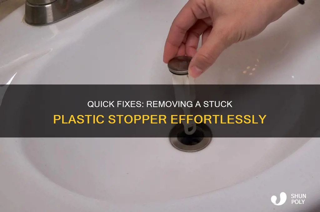 how do you remove a stuck plastic stopper