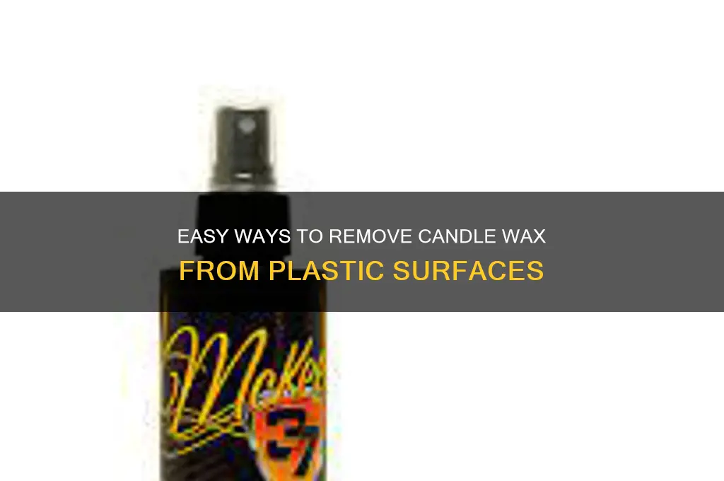 how do you remove candle wax from plastic