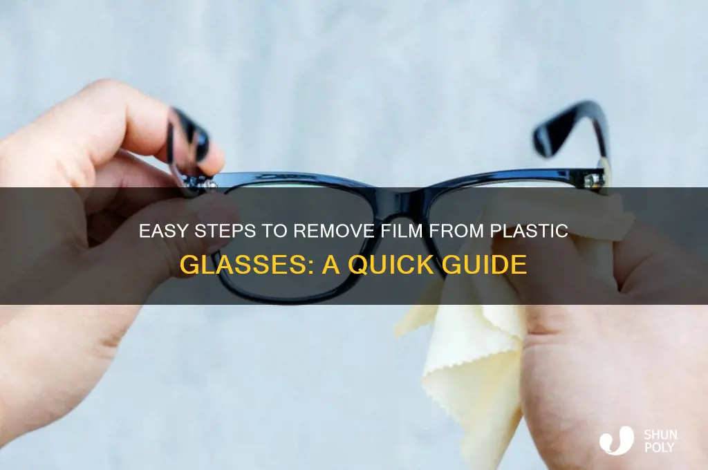 how do you remove film from plastic glasses