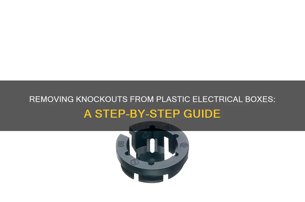 how do you remove knockouts from plastic electrical boxes